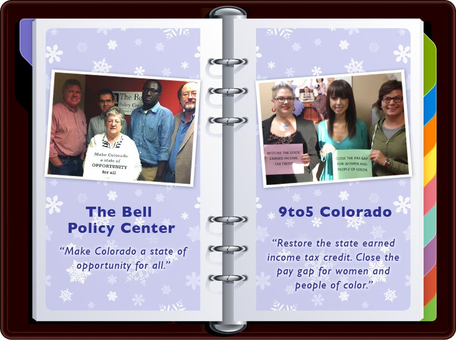 Bell Policy Center: “make Colorado a state of Opportunity for all” / 9 to 5 Colorado: “Restore the state earned income tax credit. Close the pay gap for women and people of color.”