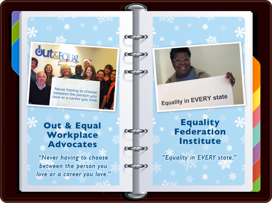 Out & Equal: “Never having to choose between the *person* you love or a *career* you love.” / Equality Federation: “Equality in EVERY state”